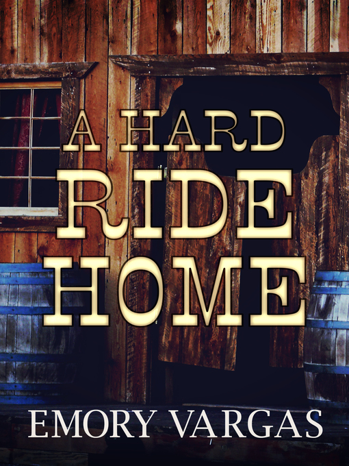 Title details for A Hard Ride Home by Emory Vargas - Available